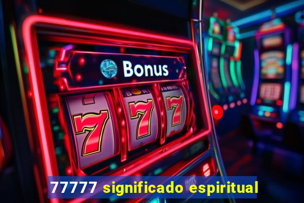 77777 significado espiritual